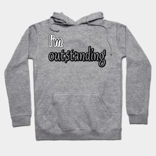 I'm outstanding Hoodie